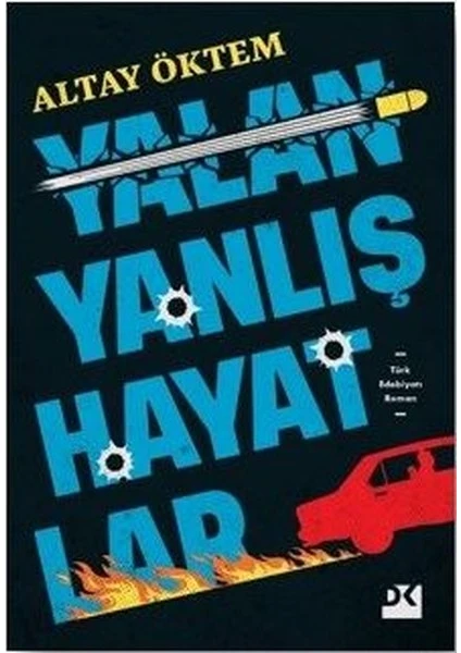 Yalan Yanlış Hayatlar - Altay Öktem