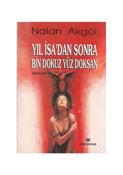 Yıl İsa'dan Sonra Bin Dokuz Yüz Doksan - Nalan Akgöl