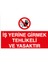 Iş Yerine Girmek Tehlikeli ve Yasaktır Sticker - Folyo 1