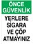 Önce Güvenlik - Yerlere Sigara ve Çöp Atmayınız Alüminyum 1