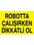 Robotta Çalışırken Dikkatli Ol Alüminyum 1