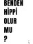 Benden Hippi Olur Mu? 1