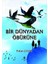 Bir Dünyadan Öbürüne 1