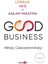 Good Business: Liderlik Akış ve Anlam Yaratma - Mihaly Csikszentmihalyi 1