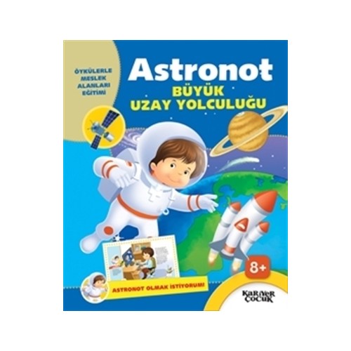 Astronot Büyük Uzay Yolculuğu - Astronot Olmak İstiyorum Kitabı