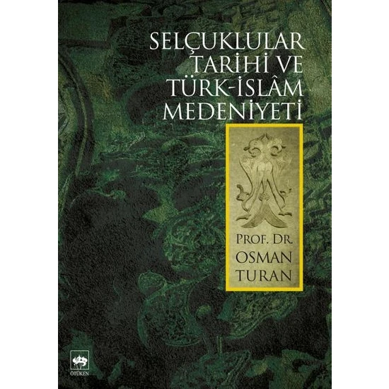 Selçuklular Tarihi Ve Türk-İslâm Medeniyeti - Osman Turan
