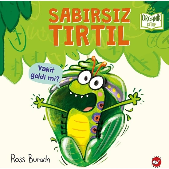 Sabırsız Tırtıl (Organik Kitap) - Ross Burach