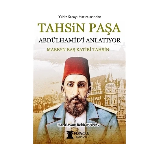 Tahsin Paşa Abdülhamid’i Anlatıyor?