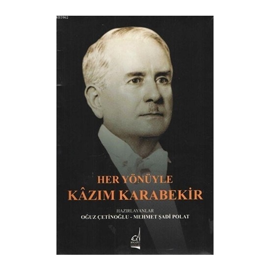 Her Yönüyle Kazım Karabekir