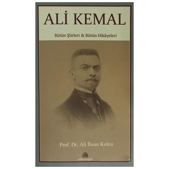 Ali Kemal - Bütün Şiirleri ve Bütün Hikayeleri Kitabı ve Fiyatı