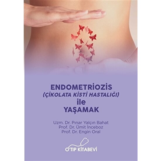 Endometriozis (Çikolata Kisti Hastalığı) İle Yaşamak Kitabı