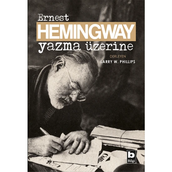 Ernest Hemingway Yazma Üzerine - Ernest Hemingway