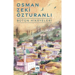 Osman Zeki Özturanlı Bütün Hikayeleri - Osman Zeki Özturanlı