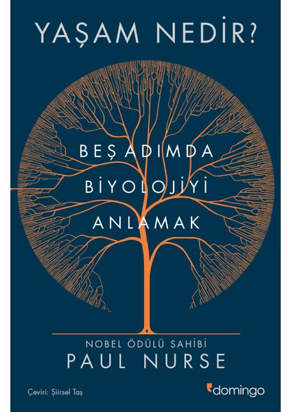 Yaşam Nedir? Beş Adımda Biyolojiyi Anlama - Paul Nurse