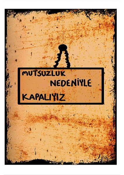 Mutsuzluk Nedeniyle Kapalıyız Desenli Ahşap Tablo 50CMX 70CM