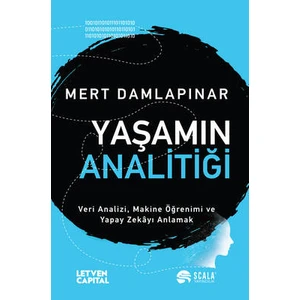 Yaşamın Analitiği Veri Analizi, Makine Öğrenimi ve Yapay Zekayı Anlamak