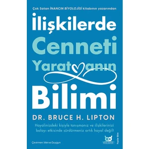 Ilişkilerde Cenneti Yaratmanın Bilimi - Bruce H. Lipton