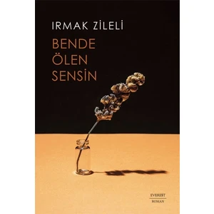 Bende Ölen Sensin - Irmak Zileli