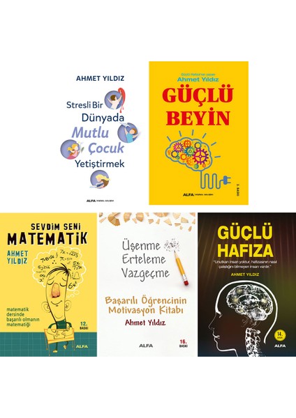 Stresli Bir Dünyada Mutlu Çocuk Yetiştirmek - Güçlü Beyin - Sevdim Seni Matematik - Üşenme Erteleme Vazgeçme - Güçlü Hafıza - 5 Kitap - Ahmet Yıldız