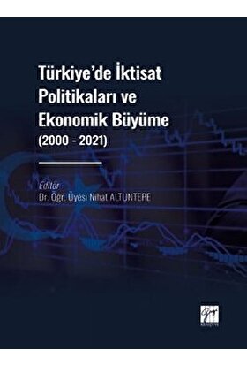 Türkiye' De Iktisat Politikaları ve Ekonomik Büyüme (2000 - 2021)