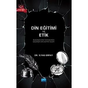 Din Eğitimi ve Etik - Bugünün Dini Tutumunda Geçmişin Din Eğitimi Izleri