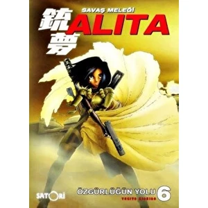 Savaş Meleği Alita Cilt 6 - Özgürlüğün Yolu