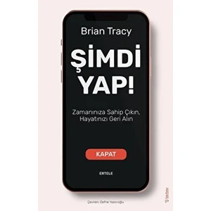 Şimdi Yap! Zamanınıza Sahip Çıkın Hayatınızı Geri Alın - Brian Tracy