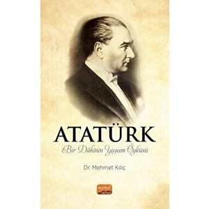 Atatürk - Bir Dahinin Yaşam Öyküsü
