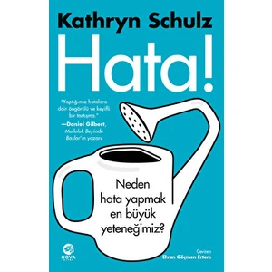 Hata! - Neden Hata Yapmak En Büyük Yeteneğimiz? - Kathryn Schulz