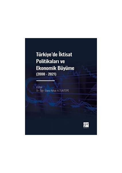 Türkiye' De Iktisat Politikaları ve Ekonomik Büyüme (2000 - 2021)