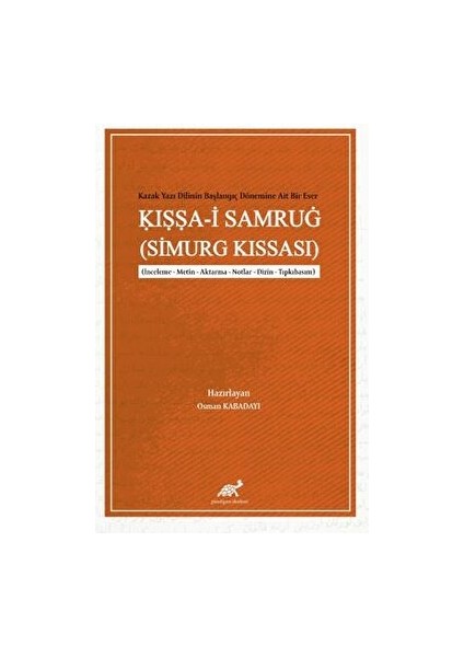 Kazak Yazı Dilinin Başlangıç Dönemine Ait Bir Eser: Iṣṣa-I Samruġ (Simurg Kıssası)