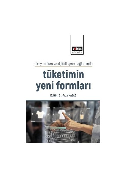 Birey Toplum ve Dijitalleşme Bağlamında Tüketimin Yeni Formları