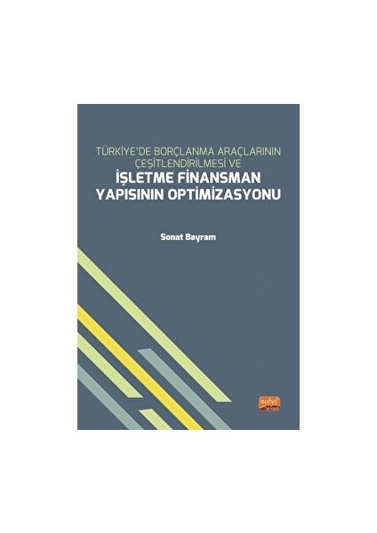 Türkiye’de Borçlanma Araçlarının Çeşitlendirilmesi ve Işletme Finansman Yapısının Optimizasyonu
