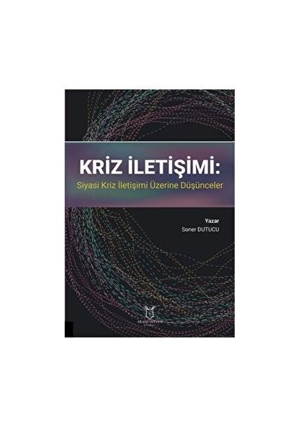 Kriz Iletişimi: Siyasi Kriz Iletişimi Üzerine Düşünceler