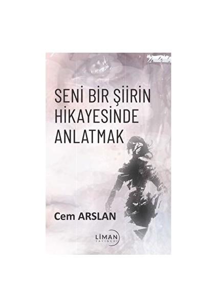 Seni Bir Şiirin Hikayesinde Anlatmak