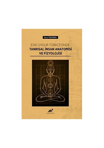 Eski Uygur Türkçesinde Tanrısal Insan Anatomisi ve Fizyolojisi