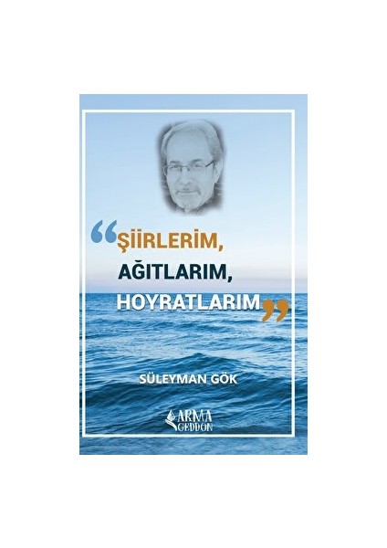 Şiirlerim, Ağıtlarım, Hoyratlarım