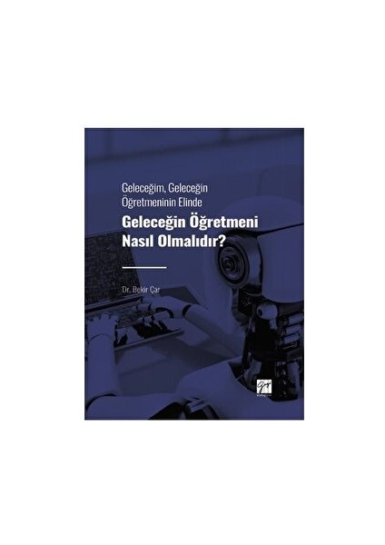 Geleceğim, Geleceğin Öğretmeninin Elinde Geleceğin Öğretmeni Nasıl Olmalıdır?