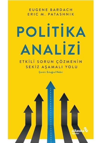 Politika Analizi: Etkili Sorun Çözmenin Sekiz Aşamalı Yolu - Eugene Bardach - Eric Patasnick