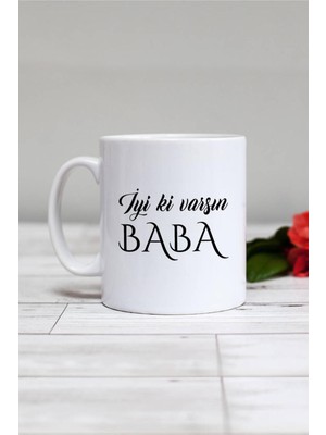 Hedizu Iyi Ki Varsın Baba Babaya Hediye Kupa Bardak Beyaz