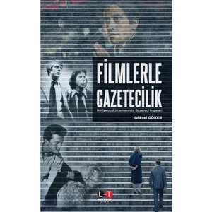 Filmlerle Gazetecilik  - Hollywood Sinemasında Gazeteci Imgeleri