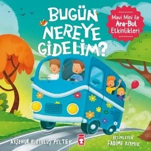 Bugün Nereye Gidelim? - Mavi Mini Ile Ara-Bul Etkinlikleri - Ayşenur Kurtuluş Peltek