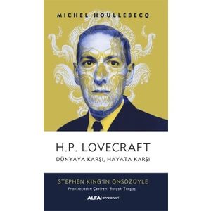 H.P. Lovecraft Dünyaya Karşı, Hayata Karşı Stephen Kıng'ın Önsözüyle - Michel Houllebecq
