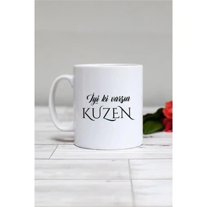 Iyi Ki Varsın Kuzen Kuzene Hediye Kupa Bardak Beyaz