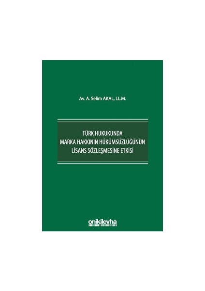 Türk Hukukunda Marka Hakkının Hükümsüzlüğünün Lisans Sözleşmesine Etkisi