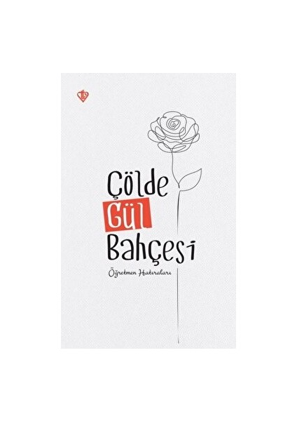 Çölde Gül Bahçesi "öğretmen Hatıraları"