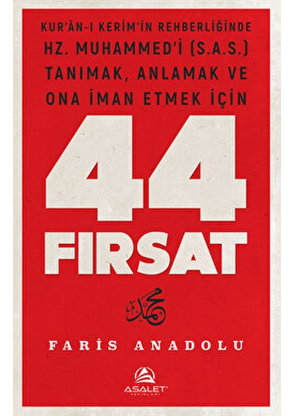 Kur'an'-I Kerim'in Rehberliğinde Hz. Muhammed’i (S.a.s.) Tanımak, Anlamak ve Ona Iman Etmek Için 44 Fırsat