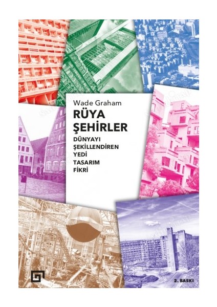 Rüya Şehirler:Dünyayı Şekillendiren Yedi Tasarım Fikri - Wade Graham