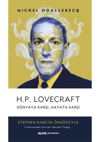 H.P. Lovecraft Dünyaya Karşı, Hayata Karşı Stephen Kıng'ın Önsözüyle - Michel Houllebecq