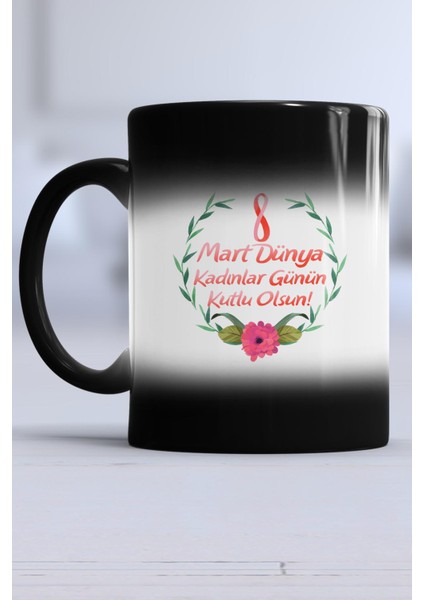 8 Mart Dünya Kadınlar Günü Hediyesi Kupa Bardak Sihirli